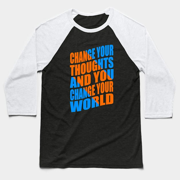 Change your thoughts and you change your world Baseball T-Shirt by Evergreen Tee